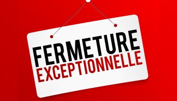 Fermeture exceptionnelle
