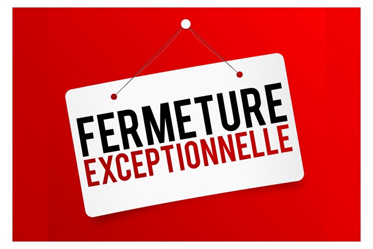 Fermeture exceptionnelle
